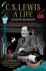 C. S. Lewis: A Life - Eccentric Genius, Reluctant Prophet cover