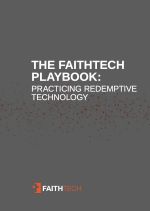 The FaithTech Playbook: Practicing Redemptive Technology (Second Edition Draft) cover
